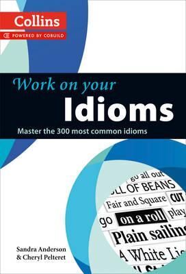 IDIOMS COLLINS WORK ON YOUR