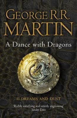 A DANCE WITH DRAGONS: PART 1 DREAMS AND DUST DREAMS AND DUST: BOOK 5 OF A SONG OF ICE AND FIRE