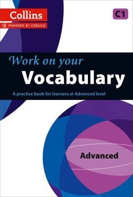 WORK ON YOUR VOCABULARY. C1 . ADVANCED