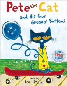 PETE THE CAT AND HIS FOUR GROOVY BUTTONS