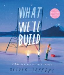 WHAT WELL BUILD : PLANS FOR OUR TOGETHER FUTURE