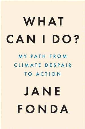 WHAT CAN I DO? : THE TRUTH ABOUT CLIMATE CHANGE AND HOW TO FIX IT