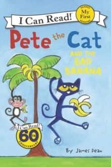 PETE THE CAT AND THE BAD BANANA