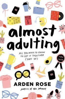 ALMOST ADULTING : ALL YOU NEED TO KNOW TO GET IT TOGETHER (SORT OF)