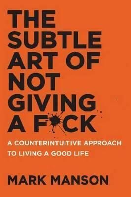 THE SUBTLE ART OF NOT GIVING A FUCK