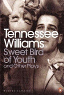 SWEET BIRD OF YOUTH AND OTHER PLAYS