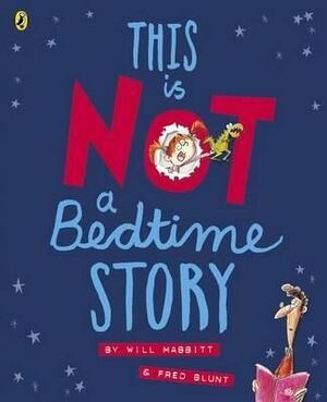 THIS IS NOT A BEDTIME STORY