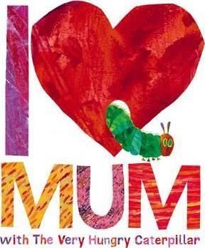 HB. I LOVE MUM WITH THE VERY HUNGRY CATERPILLAR