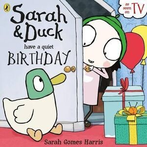 SARAH AND THE DUCK HAVE A QUIET BIRTHDAY