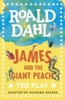 JAMES AND THE GIANT PEACH : THE PLAY