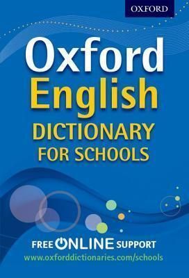 OXFORD ENGLISH DICTIONARY FOR SCHOOLS: THE BEST SECONDARY SCHOOL DICTIONARY FOR ALL ROUND LANGUAGE SUPPORT