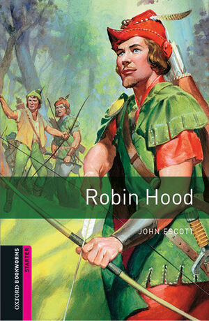 STARTER. ROBIN HOOD. OXFORD BOOKWORMS