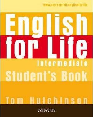 ENGLISH FOR LIFE: INTERMEDIATE: STUDENT'S BOOK : GENERAL ENGLISH FOUR-SKILLS COURSE FOR ADULTS