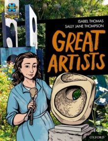PROJECT X ORIGINS GRAPHIC TEXTS: GREY BOOK BAND, OXFORD LEVEL 14: GREAT ARTISTS