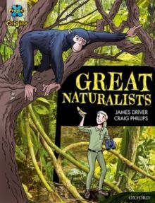 L16. DARK BLUE BOOK BAND, OXFORD LEVEL 16: GREAT NATURALISTS. PROJECT X ORIGINS GRAPHIC TEXTS