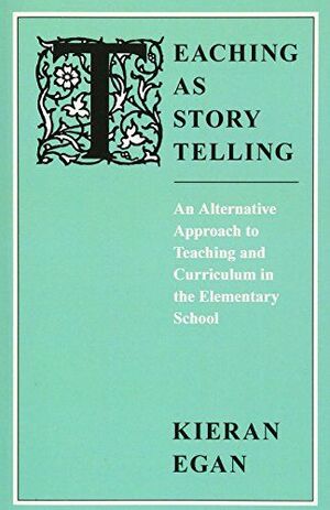 TEACHING AS STORY TELLING : AN ALTERNATIVE APPROACH TO TEACHING AND CURRICULUM IN THE ELEMENTARY SCHOOL