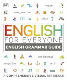 ENGLISH FOR EVERYONE ENGLISH GRAMMAR GUIDE : A COMPREHENSIVE VISUAL REFERENCE