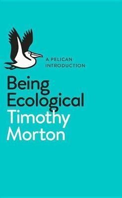 BEING ECOLOGICAL