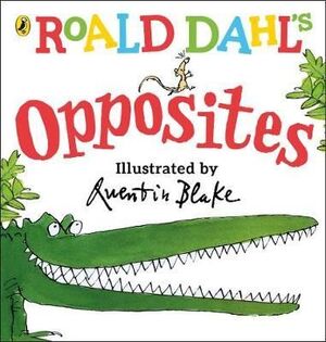 OPPOSITES ROALD DAHL'S