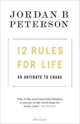 12 RULES FOR LIFE: AN ANTIDOTE TO CHAOS