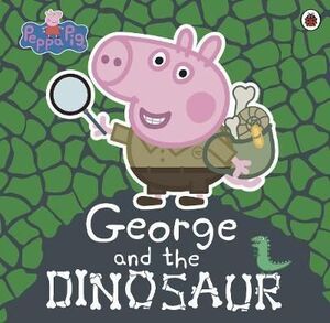 PEPPA PIG: GEORGE AND THE DINOSAUR
