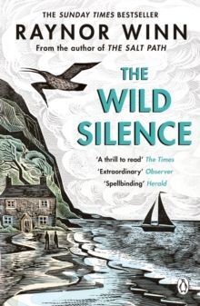 THE WILD SILENCE : THE SUNDAY TIMES BESTSELLER 2020 FROM THE AUTHOR OF THE SALT PATH