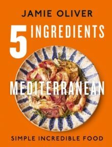 5 INGREDIENTS MEDITERRANEAN : SIMPLE INCREDIBLE FOOD