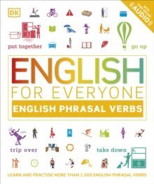 ENGLISH FOR EVERYONE ENGLISH PHRASAL VERBS : LEARN AND PRACTISE MORE THAN 1,000 ENGLISH PHRASAL VERBS