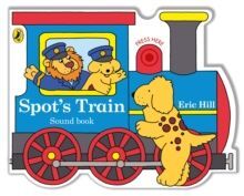 SPOT'S TRAIN : SHAPED BOARD BOOK WITH REAL TRAIN SOUND