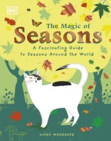 THE MAGIC OF SEASONS : A FASCINATING GUIDE TO SEASONS AROUND THE WORLD