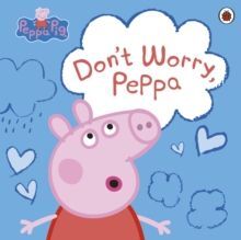 DON'T WORRY, PEPPA