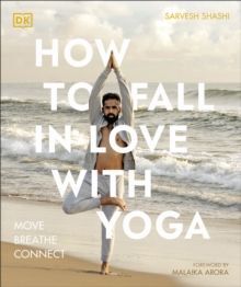 HOW TO FALL IN LOVE WITH YOGA : MOVE. BREATHE. CONNECT