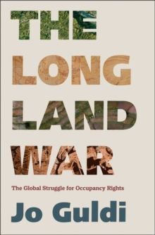 THE LONG LAND WAR : THE GLOBAL STRUGGLE FOR OCCUPANCY RIGHTS