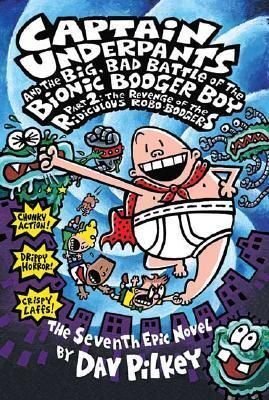 7. CAPTAIN UNDERPANTS:  BIG BAD BATTLE OF BIONIC BOOGER BOY PT 2 ROBO-BOOGERS