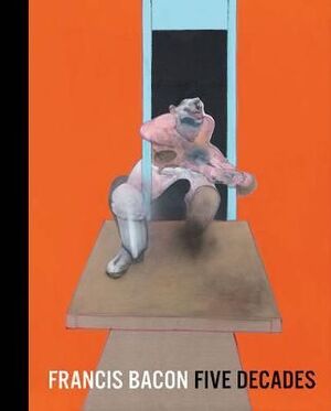 FRANCIS BACON- FIVE DECADES
