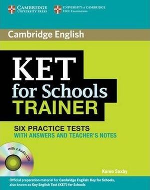 KET FOR SCHOOLS SIX PRACTICE TESTS WITH ANSWERS, TEACHER'S NOTES AND AUDIO CDS (2)