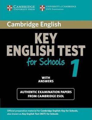 CAMBRIDGE KEY ENGLISH TEST FOR SCHOOLS 1 STUDENT'S BOOK WITH ANSWERS (KET PRACTICE TESTS)