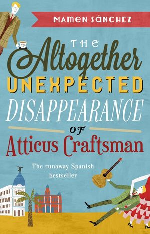 THE ALTOGETHER UNEXPECTED DISAPPEARANCE OF ATTICUS CRFTSMAN