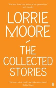 THE COLLECTED STORIES OF LORRIE MOORE