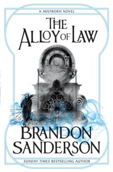 THE ALLOY OF LAW : A MISTBORN NOVEL