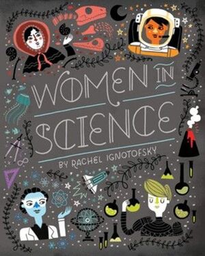 WOMEN IN SCIENCE : FEARLESS PIONEERS WHO CHANGED THE WORLD