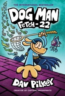 8. DOG MAN . FETCH-22