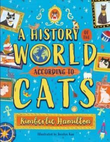A HISTORY OF THE WORLD (ACCORDING TO CATS!)