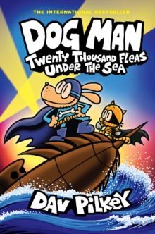 11. DOG MAN. TWENTY THOUSAND FLEAS UNDER THE SEA