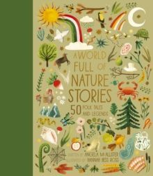A WORLD FULL OF NATURE STORIES : 50 FOLKTALES AND LEGENDS VOLUME 9