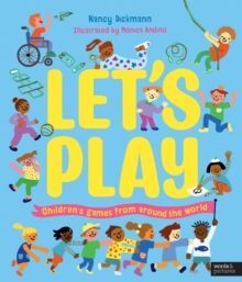 LET'S PLAY : CHILDREN'S GAMES FROM AROUND THE WORLD