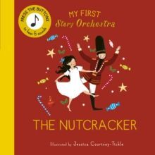 MY FIRST STORY ORCHESTRA: THE NUTCRACKER : PRESS THE BUTTONS TO HEAR 6 SOUNDS