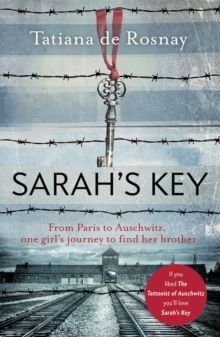 SARAH'S KEY: FROM PARIS TO AUSCHWITZ, ONE GIRL'S JOURNEY TO FIND HER BROTHER