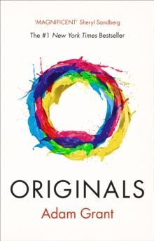 ORIGINALS : HOW NON-CONFORMISTS CHANGE THE WORLD