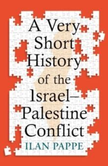 A VERY SHORT HISTORY OF THE ISRAELPALESTINE CONFLICT